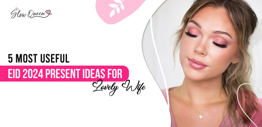 5 Most Useful Pocket-Friendly Eid Present Ideas for Your Lovely Wife – Best Makeup Collection 2024