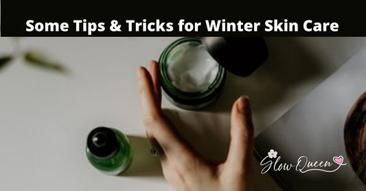 Some Tips & Tricks for Winter Skin Care