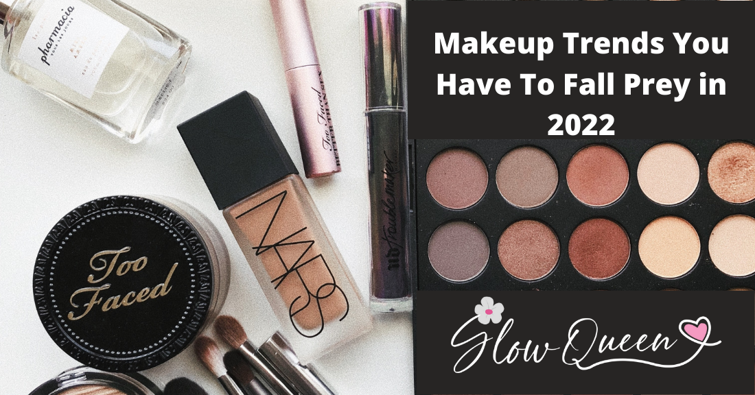 Makeup Trends You Have To Fall Prey in 2022